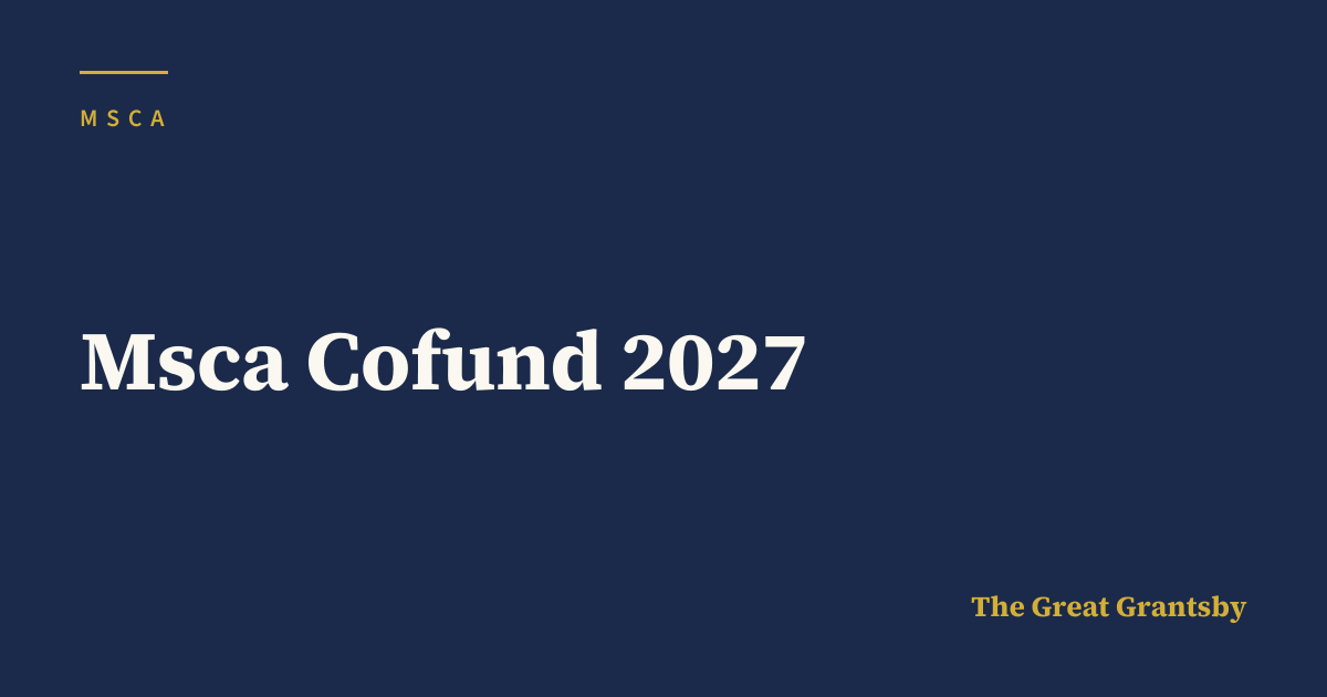 Msca Cofund 2027: Deadline 6 Apr 2027 | Grantsby